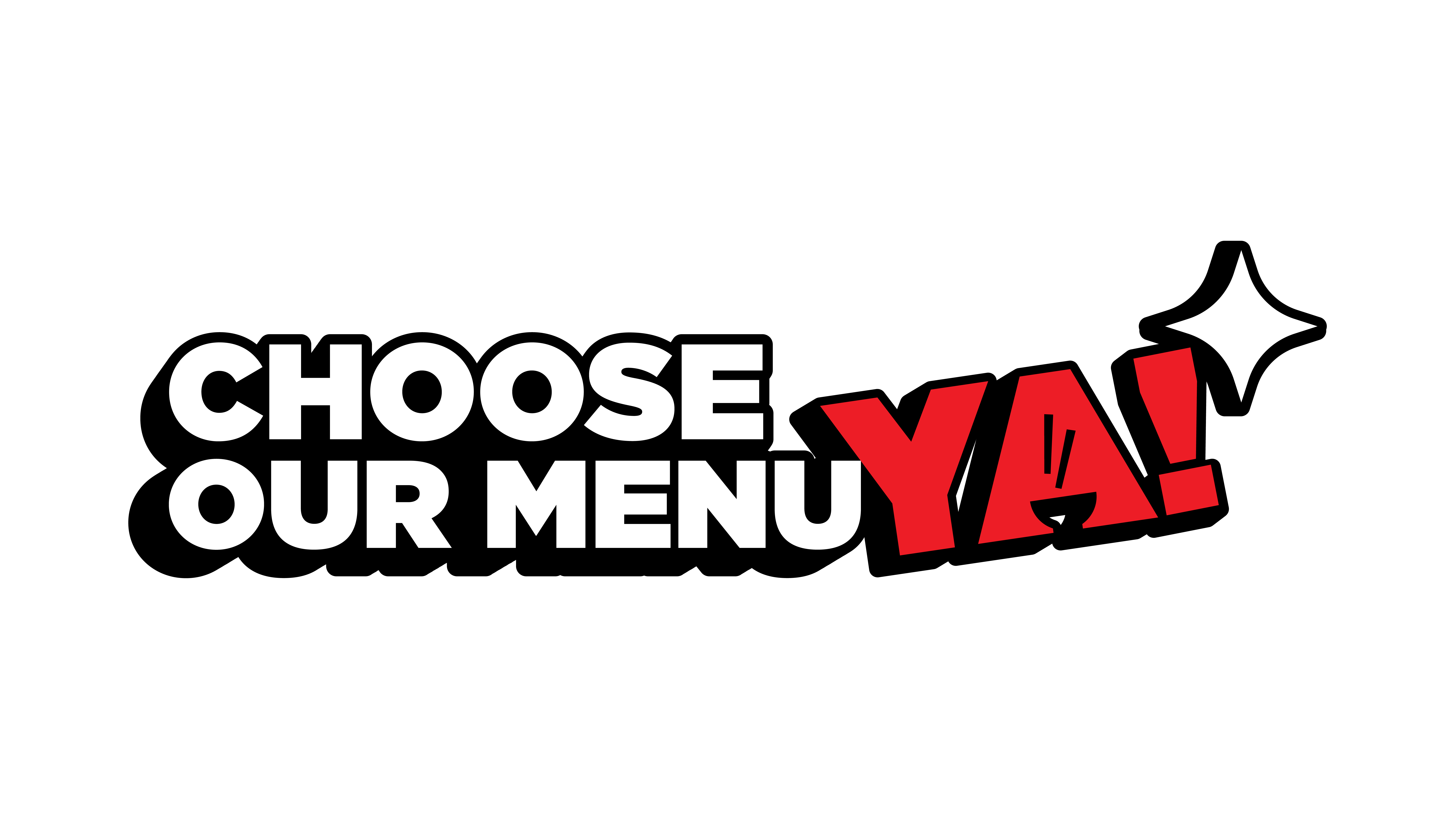 Choose Our Menu YA!